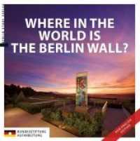 Where in the World is the Berlin Wall? : Hrsg.: Stiftung Aufarbeitung （Neuausg. 2014. 288 S. 292 Abb. 21 cm）