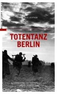 Totentanz Berlin （2. Aufl. 2014. 384 S. m. Abb. sowie Ktn. u. Pln. 20 cm）