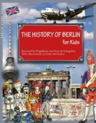 The History of Berlin for Kids （2016. 64 S. 120 Abb. 24 cm）