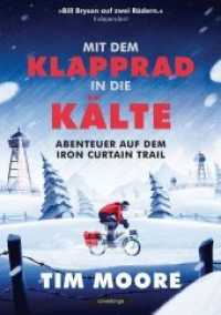 Mit dem Klapprad in die Kälte : Abenteuer auf dem Iron Curtain Trail （2017. 320 S. 210 mm）