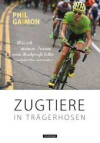 Zugtiere in Trägerhosen : Wie ich meinen Traum vom Radprofi lebte (zumindest hin und wieder) （2018. 380 S. 21 cm）