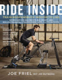 Ride Inside: Trainingshandbuch Indoorcycling : So machen Sie das Meiste aus Smart- und Rollentrainern, Spinningbikes, Apps, E-Cycling & Co. （2020. 214 S. 22.9 cm）