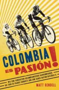Colombia Es Pasión! : Wie eine Generation kolumbianischer Radrennfahrer die Tour de France eroberte und eine ganze Nation beflügelte （2020. 352 S. 26 Abb. 22.8 cm）