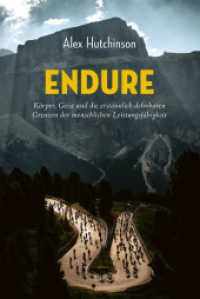 ENDURE: Körper, Geist und die erstaunlich dehnbaren Grenzen der menschlichen Leistungsfähigkeit （2024. 368 S. 22.8 cm）