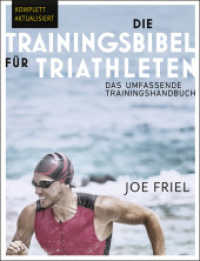 Die Trainingsbibel für Triathleten : Das umfassende Trainingshandbuch (4. überarbeitete und aktualisierte deutschsprachige Ausgabe / 2024) （2024. 334 S. 27.9 cm）