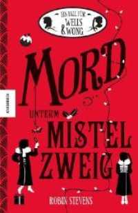 Ein Fall für Wells & Wong - Mord unterm Mistelzweig : Der fünfte Fall für Wells & Wong (Ein Fall für Wells & Wong / A Murder Most Unladylike Mystery 5) （2. Aufl. 2018. 304 S. 4 s/w-Abbildungen. 21 cm）