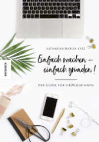 Einfach machen - einfach gründen! : Der Guide für Gründerinnen （6. Aufl. 2018. 240 S. 150 farbige Abbildungen. 232 mm）