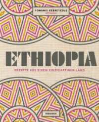 Ethiopia : Rezepte aus einem einzigartigen Land （2019. 224 S. 196 farbige Abbildungen. 255 mm）