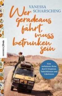 Wer geradeaus fährt, muss betrunken sein : Eine turbulente Reise durch Kirgistan, Tadschikistan und Usbekistan (Knesebeck Stories) （2020. 272 S. 100 farbige Abbildungen. 21 cm）