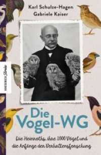Die Vogel-WG : Die Heinroths, ihre 1000 Vögel und die Anfänge der Verhaltensforschung (Knesebeck Stories) （2. Aufl. 2020. 272 S. 136 farbige Abbildungen. 21 cm）