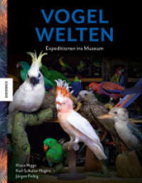 Vogelwelten : Expeditionen ins Museum （2022. 240 S. 220 farbige Abbildungen. 280 mm）