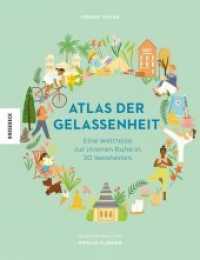 Atlas der Gelassenheit : Eine Weltreise zur inneren Ruhe in 30 Weisheiten （2020. 144 S. 21 cm）
