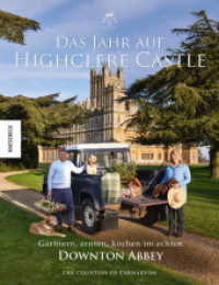 Das Jahr auf Highclere Castle : Gärtnern, ernten, kochen im echten Downton Abbey （3. Aufl. 2021. 320 S. 300 farbige Abbildungen. 246 mm）