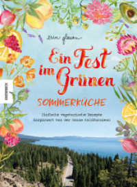 Ein Fest im Grünen - Sommerküche : Einfache vegetarische Rezepte inspiriert von der Sonne Kaliforniens. Leichte mediterrane Sommergerichte für laue Sommerabende, Gartenpartys & entspannte Stunden im Freien （2022. 256 S. 200 farbige Abbildungen. 279 mm）