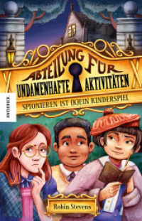 Spionieren ist (k)ein Kinderspiel : Abteilung für undamenhafte Aktivitäten: Band 1 (Abteilung für undamenhafte Aktivitäten / The Ministry of Unladylike Activity 1) （2023. 378 S. 210 mm）
