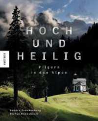 Hoch und heilig : Pilgern in den Alpen （2024. 208 S. 120 farbige Abbildungen. 255 mm）