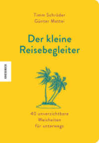 Der kleine Reisebegleiter : 40 unverzichtbare Weisheiten für unterwegs （2022. 160 S. 165 mm）