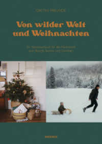Von wilder Welt und Weihnachten : Ein Abenteuerbuch für die Adventszeit zum Basteln, Backen und Genießen （2022. 224 S. 170 farbige Abbildungen. 240 mm）