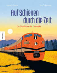 Auf Schienen durch die Zeit : Die Geschichte der Eisenbahn （2022. 64 S. 300 mm）