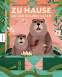 Zu Hause bei den wilden Tieren : Die Stararchitekten der Tierwelt und wo sie wohnen （2023. 96 S. 30 cm）