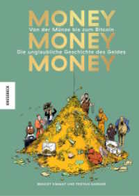 Money, money, money : Von der Münze bis zum Bitcoin - Die unglaubliche Geschichte des Geldes （2024. 208 S. 254 mm）
