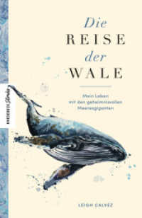 Die Reise der Wale : Mein Leben mit den geheimnisvollen Meeresgiganten （2024. 256 S. 7 s/w-Abbildungen. 210 mm）