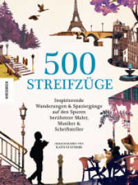 500 Streifzüge : Inspirierende Wanderungen und Spaziergänge auf den Spuren berühmter Maler, Musiker und Schriftsteller （2024. 400 S. 288 farbige und 37 s/w-Abbildungen und 47 Karten/Tabellen）