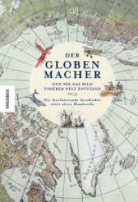 Der Globenmacher : und wie das Bild unserer Welt entstand - die faszinierende Geschichte eines alten Handwerks （2024. 240 S. 107 farbige Abbildungen. 265 mm）