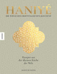 Haniyé. Die Wiege des orientalischen Kochens : Rezepte aus der ältesten Küche der Welt （2024. 224 S. 120 farbige Abbildungen. 255 mm）