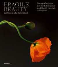Fragile Beauty - zerbrechliche Schönheit : Fotografien aus der Sir Elton John and David Furnish Collection （2024. 256 S. 95 farbige und 140 s/w-Abbildungen. 247 x 287 mm）
