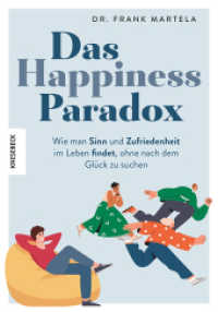 Das Happiness-Paradox : Wie man Sinn und Zufriedenheit im Leben findet, ohne nach dem Glück zu suchen （2025. 232 S. 20 Illustrationen. 21.5 cm）