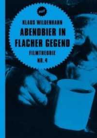Abendbier in flacher Gegend : Filmtheorie Nr. 4 (Filit Bd.14) （2015. 100 S. 171 mm）