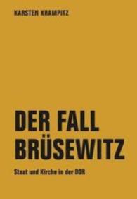 Der Fall Brüsewitz : Staat und Kirche in der DDR. Diss. （2016. 680 S. 20 cm）