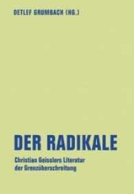 Der Radikale : Christian Geisslers Literatur der Grenzüberschreitung (lfb texte .5) （2017. 320 S. 201 mm）