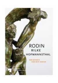 Rodin - Rilke - Hofmannsthal : Der Mensch und sein Genius. Katalog zur Ausstellung in der Alten Nationalgalerie Berlin, 2017/2018 （2017. 126 S. 50 Abb. 24 cm）