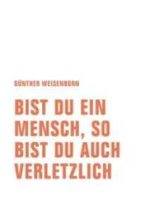 Bist du ein Mensch, so bist du auch verletzlich : Ein Lesebuch （2019. 220 S. 201 x 146 mm）