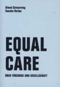 Equal Care : Über Fürsorge und Demokratie （2020. 160 S. 17 cm）