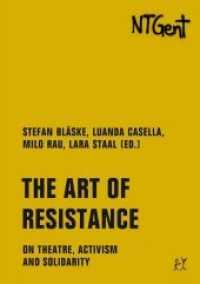 The Art of Resistance : On Theatre, Activism and Solidarity (Goldenes Buch / Golden Book 4) （2020. 224 S. 12 Abb. 17 cm）