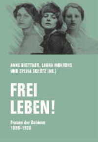 Frei leben! : Frauen der Boheme 1890 - 1920 （2022. 280 S. 20 cm）