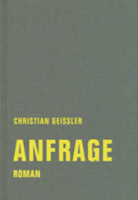 Anfrage : Roman (Christian Geissler Werkausgabe) （2023. 250 S. 14 x 20 cm）