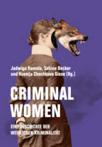 Criminal Women : Eine Geschichte der weiblichen »Kriminalität« （2023. 160 S. 20 cm）