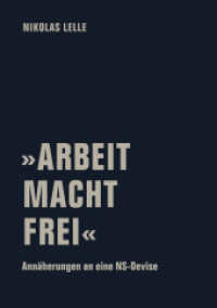 »ARBEIT MACHT FREI« : Annäherungen an eine NS-Devise （2024. 160 S. 20 cm）