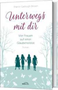 Unterwegs mit dir : Vier Frauen auf einer Glaubensreise (Vier Frauen auf einer Glaubensreise 1) （12. Aufl. 2025. 432 S. Mit Schutzumschlag. 215 mm）