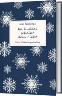 Im Dunkel scheint dein Licht : Wahre Weihnachtsgeschichten （2018. 160 S. 215 mm）