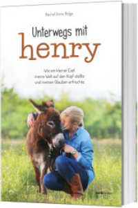 Unterwegs mit Henry : Wie ein kleiner Esel meine Welt auf den Kopf stellte und meinen Glauben erfrischte （2019. 284 S. mit s/w-Abbildungen. 215 mm）