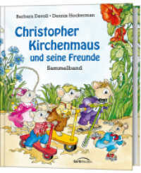 Christopher Kirchenmaus und seine Freunde : Sammelband (Christopher Kirchenmaus und seine Mäuselieder) （2. Aufl. 2022. 126 S. 4-farbige Innengestaltung. 230 mm）