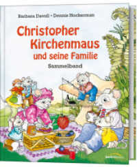 Christopher Kirchenmaus und seine Familie : Sammelband (Christopher Kirchenmaus und seine Mäuselieder) （2. Aufl. 2022. 120 S. 4-farbige Innengestaltung. 230 mm）