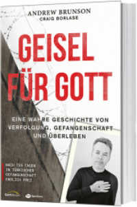 Geisel für Gott : Eine wahre Geschichte von Verfolgung, Gefangenschaft und Überleben （2. Aufl. 2021. 304 S. In Kooperation mit Open Doors. 205 mm）