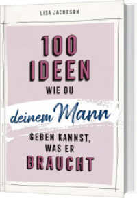 100 Ideen, wie du deinem Mann geben kannst, was er braucht （2021. 160 S. 187 mm）