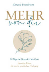 Mehr von dir : 28 Tage im Gespräch mit Gott. Kreative Ideen für mehr geistlichen Tiefgang. （2022. 256 S. mit Platz für Notizen. 210 mm）